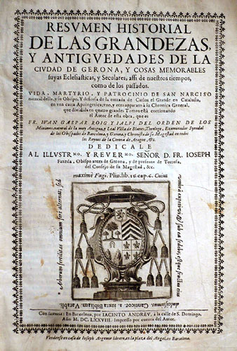 Resumen Historial de las grandezas y antiguedades de la ciudad de Gerona, Juan Gaspar Roig y Jalpi, 1678