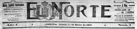 Capçalera del primer número del diari 'El Norte. Diario católico-monárquico' (1/1/1910). Durant uns anys va tenir la seva redacció al carrer de Sant Josep 10
